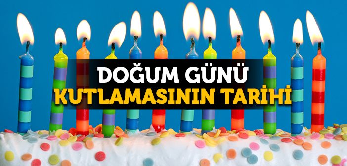 Doğum Günü Kutlamasının Tarihi