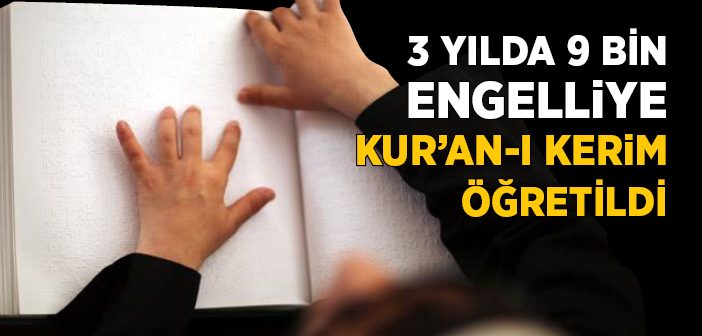 3 Yılda 9 Bin Engelli Kur'ân-ı Kerim Öğrendi