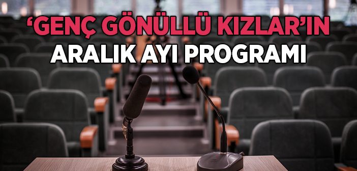 Genç Gönüllüler Aralık Ayı Programı