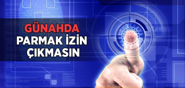 Günahta Parmak İzin Çıkmasın