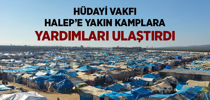 Hüdayi Vakfı Halep'e Yakın Kamplara Yardımları Ulaştırdı