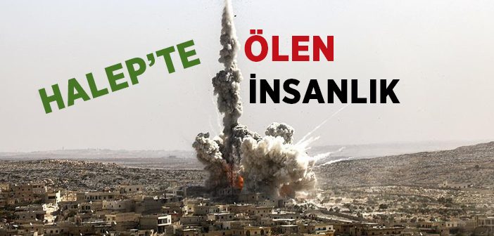 Halep'te İnsanlık Ölüyor