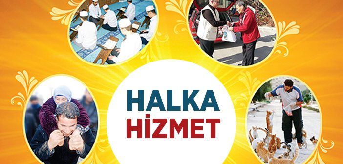 Allah'ın Rızası 'halka Hizmet'ten Geçer