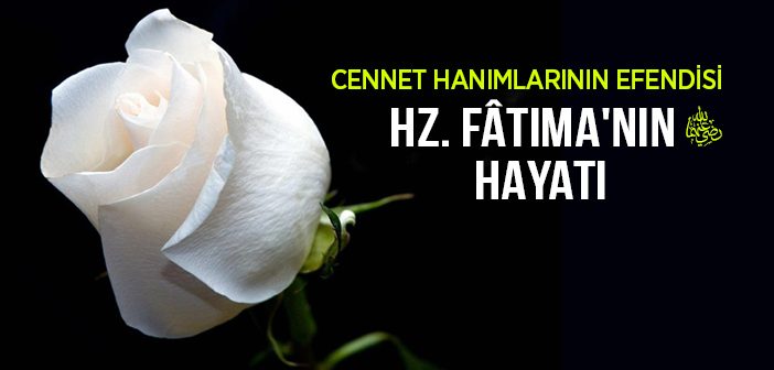 Hz. Fatıma (r.a.) Kimdir?