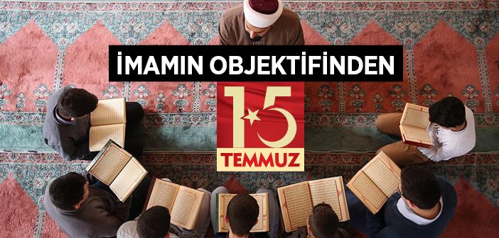 İmamın Objektifinden 15 Temmuz