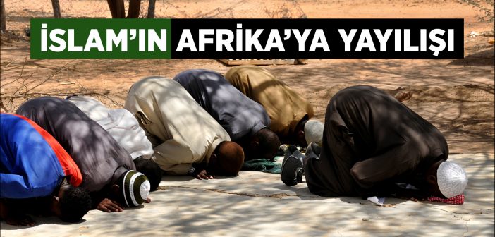 Afrika'da İslam'ın Yayılışı Nasıl Oldu?