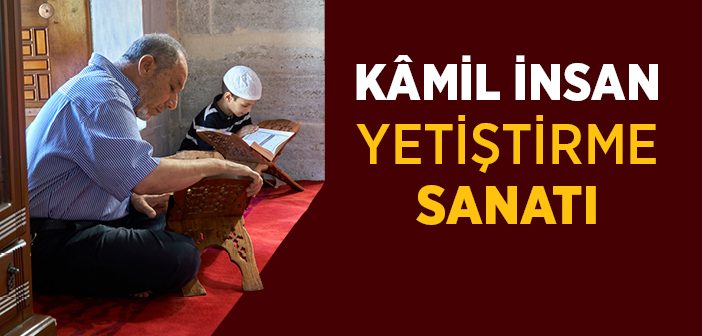 Kamil İnsan Yetiştirme Sanatı