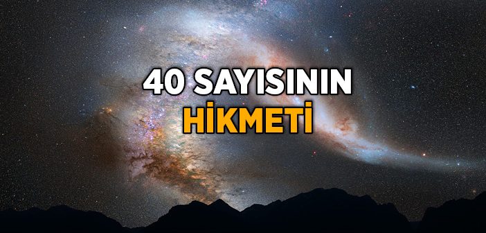 40 Sayısının Sırrı Nedir?