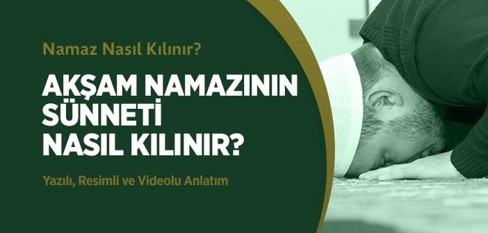 Akşam Namazının Sünneti Nasıl Kılınır?