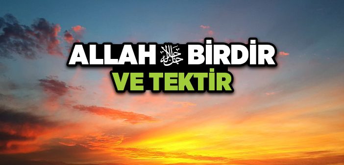 Allah'ın Varlığı ve Birliği