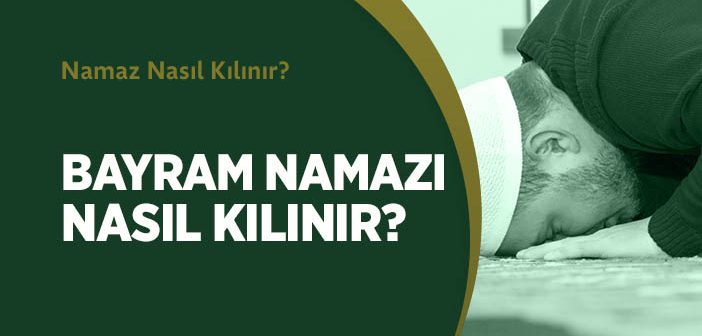 Bayram Namazı Nasıl Kılınır?