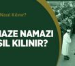Cenaze Namazı Nasıl Kılınır?