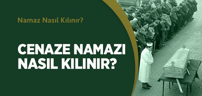 Cenaze Namazı Nasıl Kılınır?