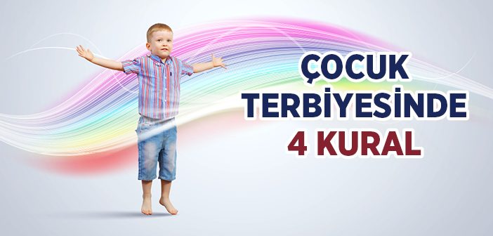 Çocuk Terbiyesinde 4 Kural