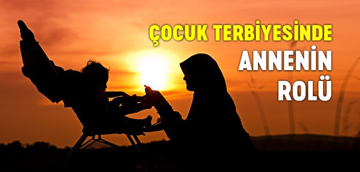 Çocuk Terbiyesinde Annenin Rolü