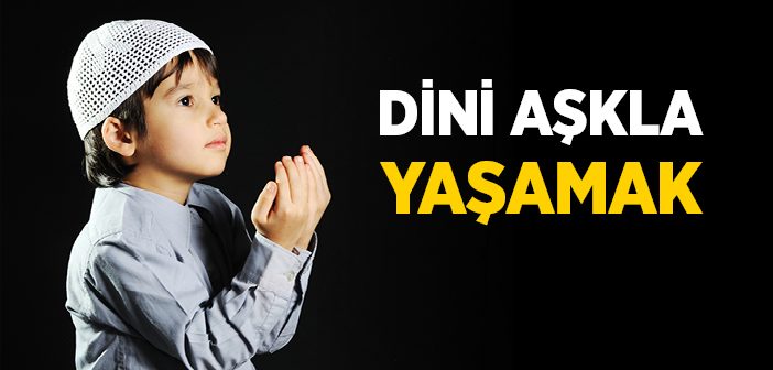 Dini Aşkla Yaşamak