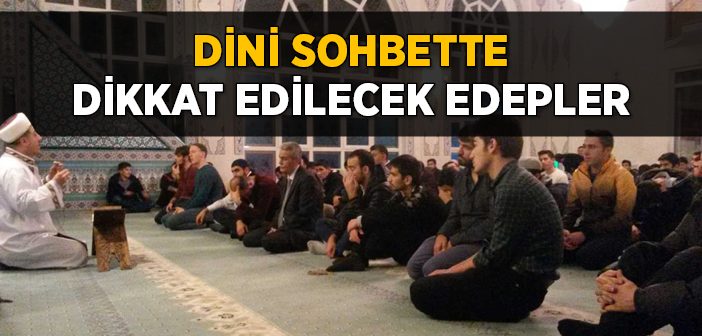 Dini Sohbette Dikkat Edilecek Edepler