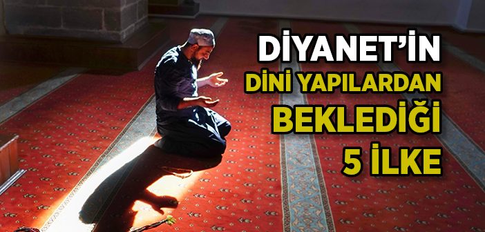 Diyanet'in Dini Yapılardan Beklediği 5 İlke