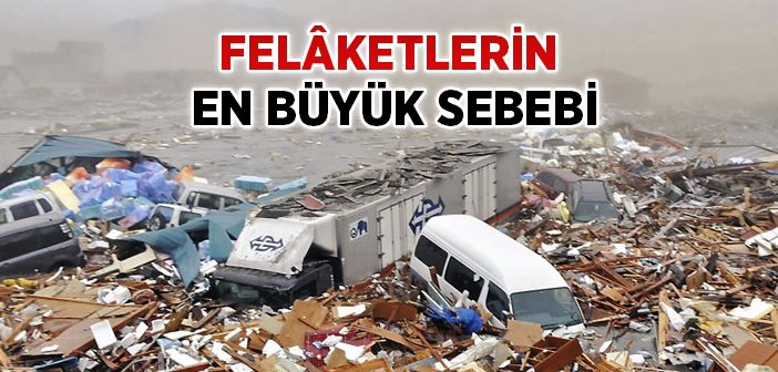 Felâketlerin Sebebi