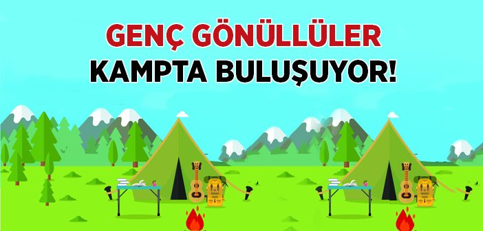 Genç Gönüllüler Kampta Buluşuyor!