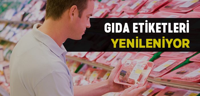 Gıda Etiketleri Yenileniyor