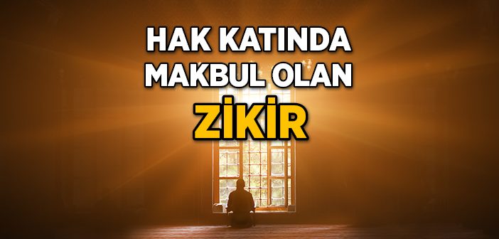 Hak Katında Makbul Olan Zikir