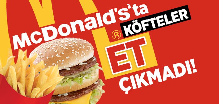 Mcdonald's'ta Köfteler Et Çıkmadı!