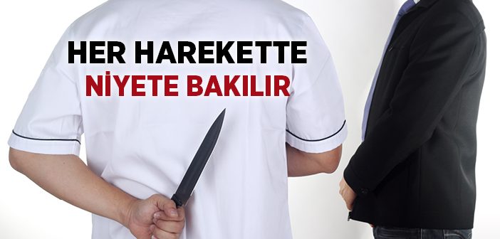 Her Harekette Niyete Bakılır