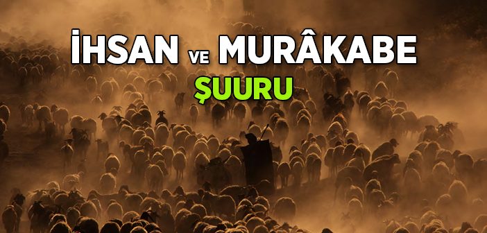 İhsan ve Murâkabe Şuuru