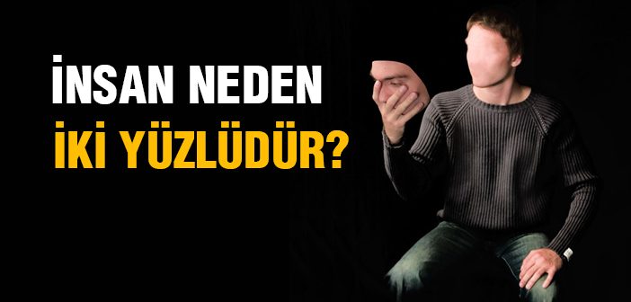 İnsan Neden İki Yüzlüdür?