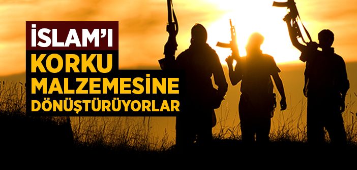 İslam'ı Korku Malzemesine Dönüştürüyorlar