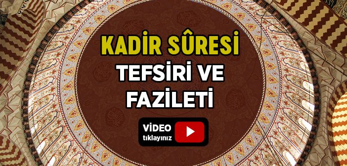 Kadir Sûresi'nin Tefsiri ve Fazileti