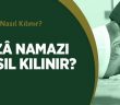 Kazâ Namazı Nasıl Kılınır?