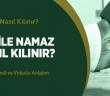 Nâfile Namaz Nasıl Kılınır?