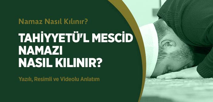 Tahiyyetü'l Mescid Namazı Nasıl Kılınır?