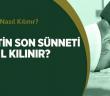 Vaktin Son Sünneti Nasıl Kılınır?