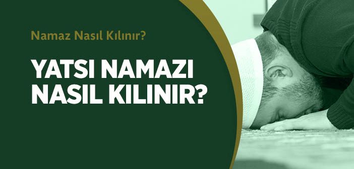 Yatsı Namazı Nasıl Kılınır?