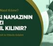 Yatsı Namazının Farzı Nasıl Kılınır?