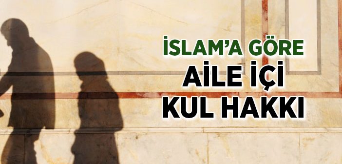 Aile İçi Kul Hakkı Nedir?