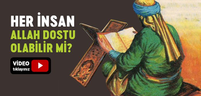 Her İnsan Allah Dostu Olabilir mi?