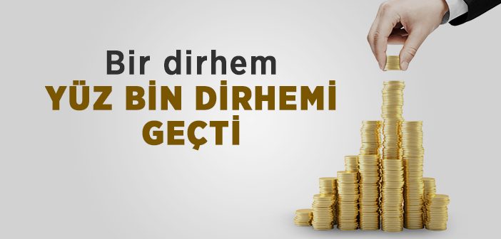 Bir Dirhem 100 Bin Dirhemi Geçti