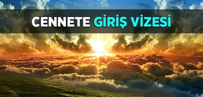 Cennete Giriş Vizesi