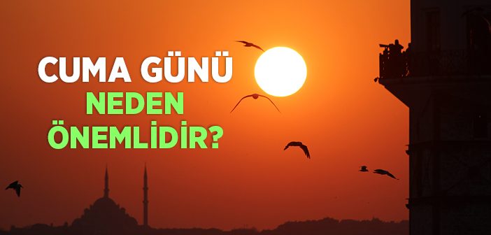 CUMA NEDİR? CUMA NAMAZI NEDİR?