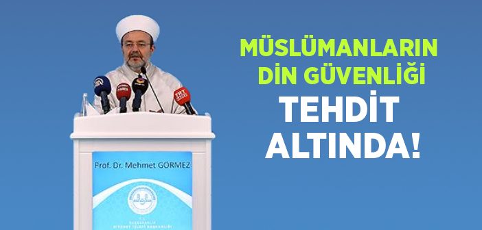 Müslümanların Din Güvenliği Tehdit Altında!