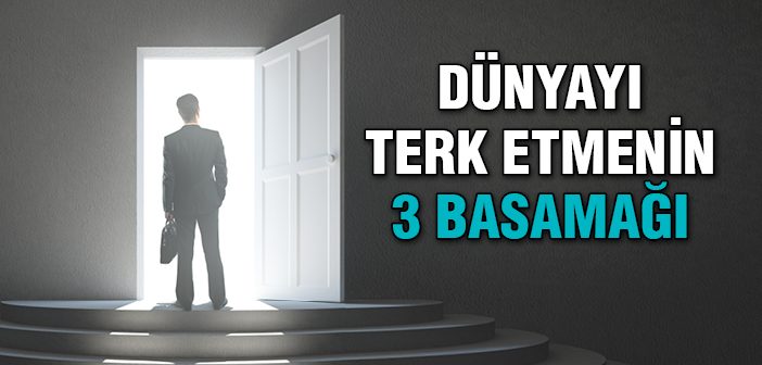 Mevlânâ'ya Göre Dünyayı Terk Etmenin Basamakları