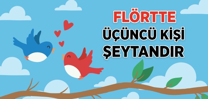 Flörtte Üçüncü Kişi Şeytandır