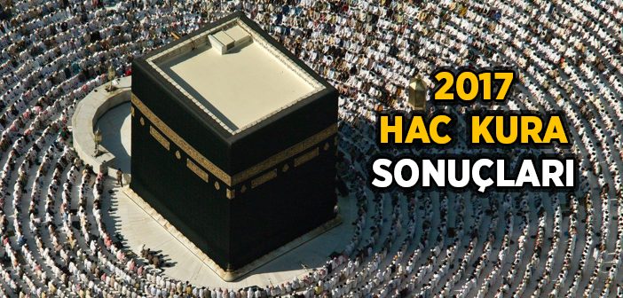 2017 Hac Kura Sonuçları Açıklandı