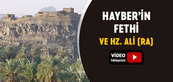 Hayber'in Fethi ve Hz. Ali (r.a.)