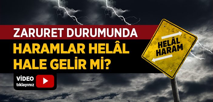 Zaruretler Haramı Helâl Yapar mı?