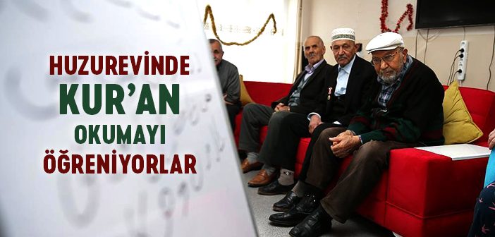 Huzurevinde Kur'ân Okumayı Öğreniyorlar